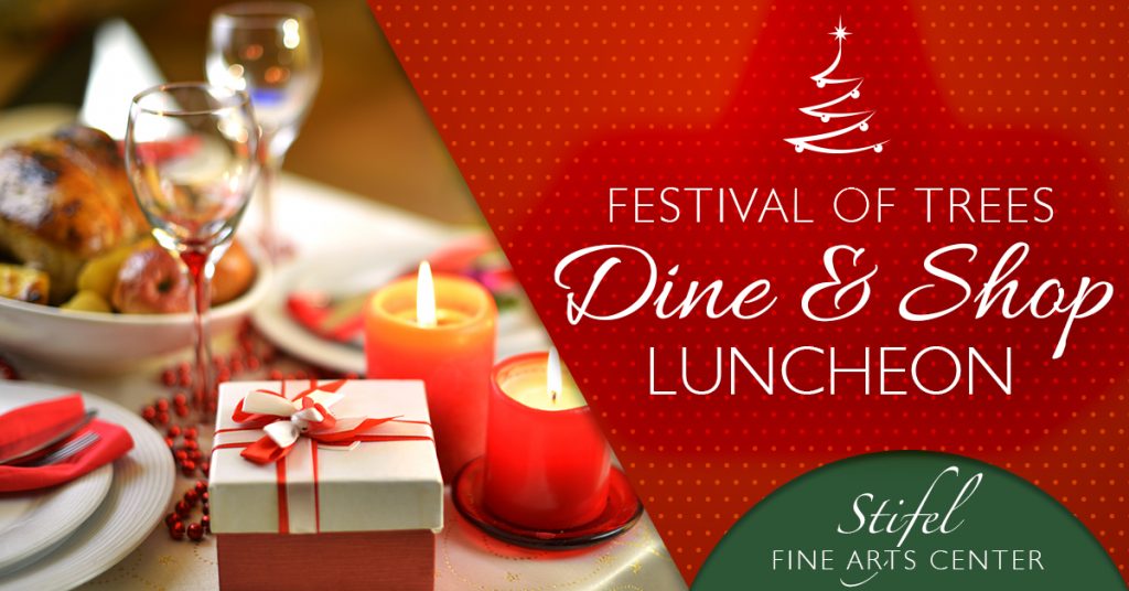 Festival of Trees Dine & Shop Luncheon -Stifel Fine Arts Center