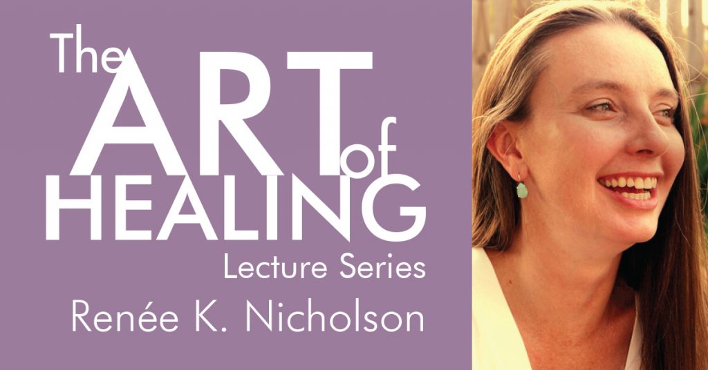 Art of Healing Lecture - Renee Nicholson